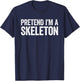 Pretend I'm A Skeleton Shirt Adult Kids Men Women Costume T-Shirt - T-Shirt | Navy