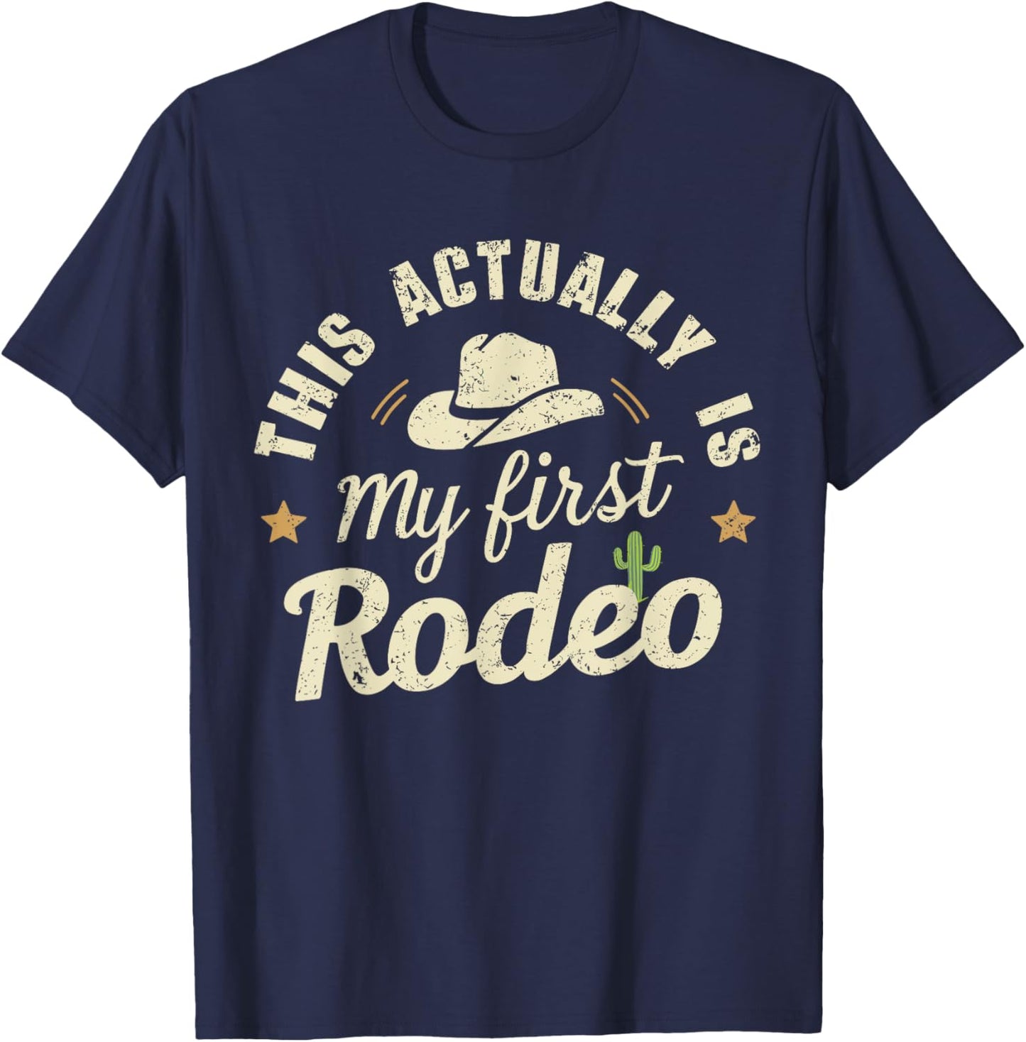 This Is Actually My First Rodeo - Humorous Western T-Shirt - T-Shirt | Navy