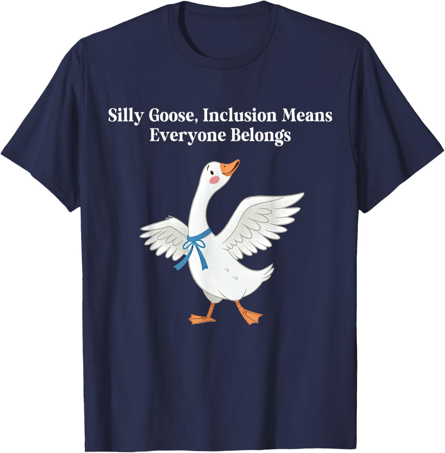 Silly-Goose Inclusion Means Everyone Belongs Neurodiversity T-Shirt - T-Shirt | Navy
