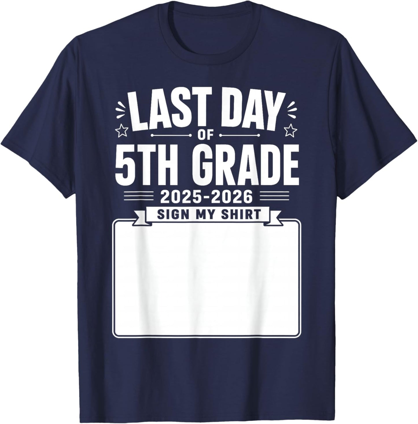 Last Day of 5th Grade Sign My Shirt Autograph Graduation T-Shirt - T-Shirt | Navy