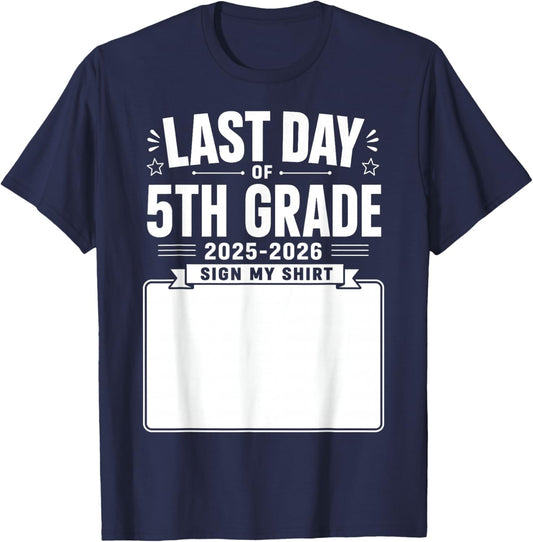 Last Day of 5th Grade Sign My Shirt Autograph Graduation T-Shirt - T-Shirt | Navy