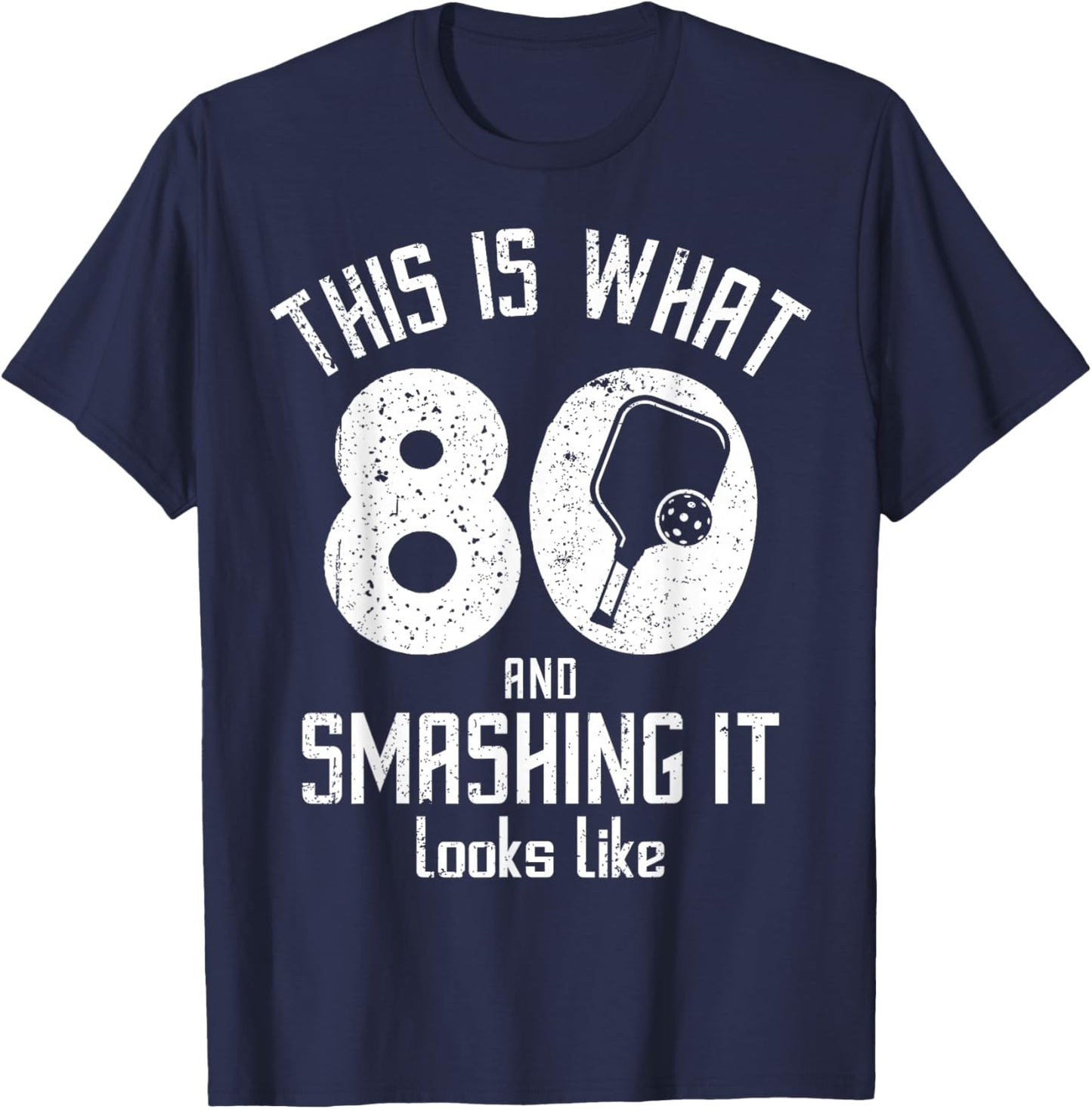 Funny Pickleball 80th Birthday 80 Years Old Love Pickleball T-Shirt - T-Shirt | Navy