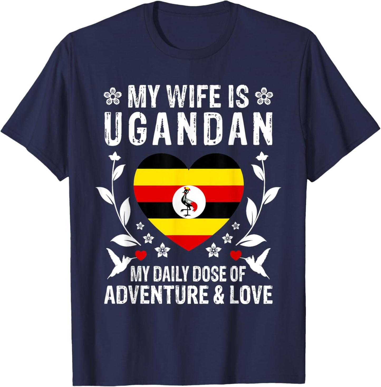 My Wife Is Ugandan Wife Uganda Flag Spouses T-Shirt - T-Shirt | Navy