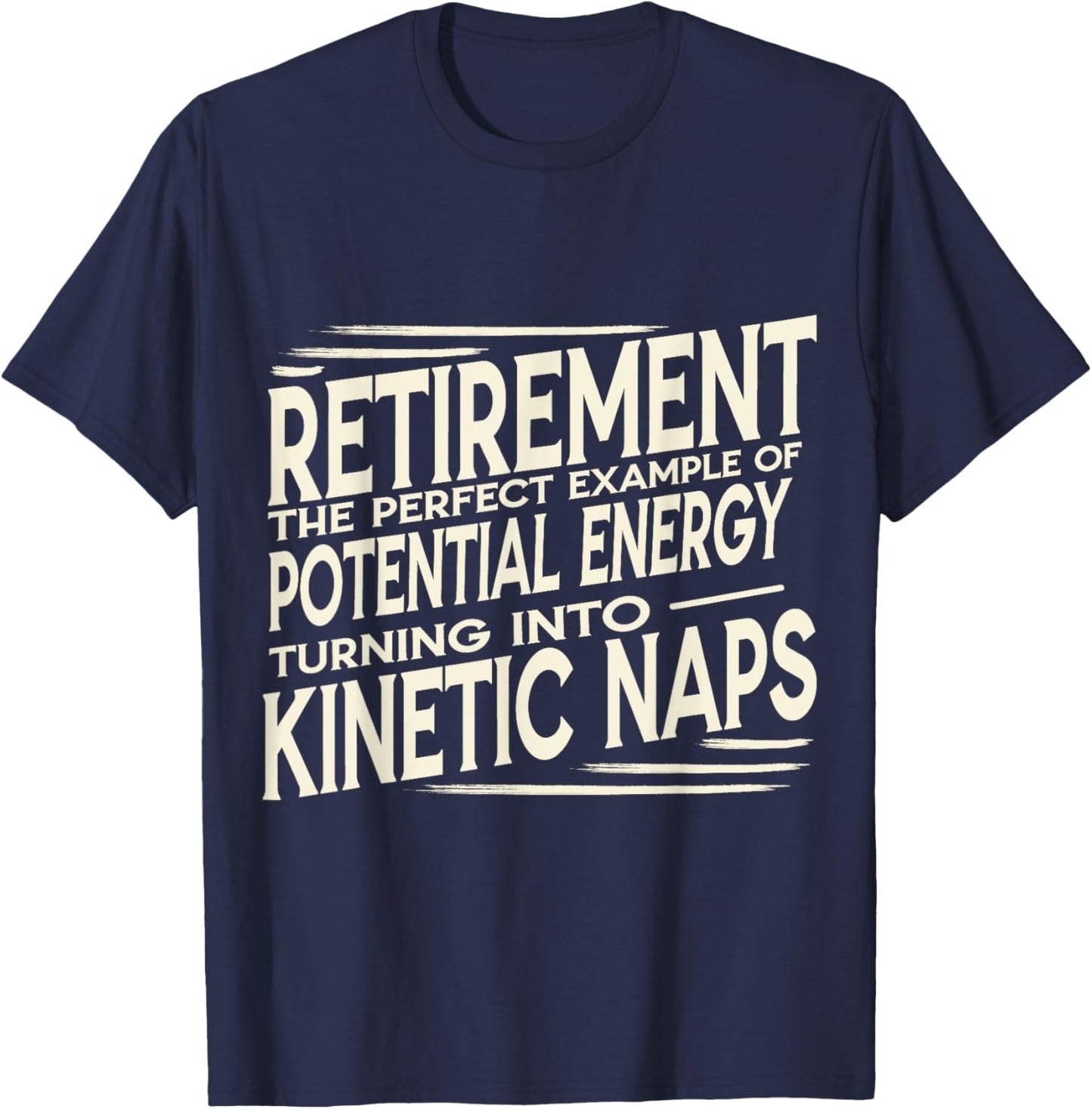 Funny Retired Physics Teacher Kinetic Naps Retirement Humor T-Shirt - T-Shirt | Navy