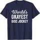 Worlds Okayest Disc Jockey Funny Sarcastic Club Party DJ T-Shirt - T-Shirt | Navy