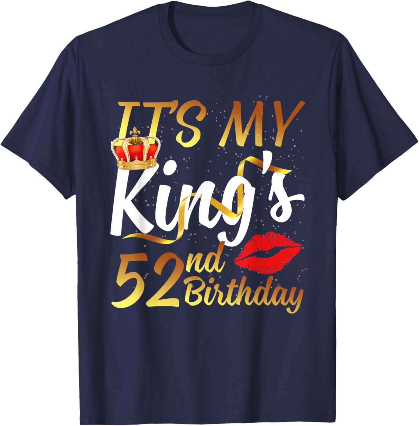 It's My King's 52nd Birthday Gold Crown For 52 Years Old Man T-Shirt - T-Shirt | Navy