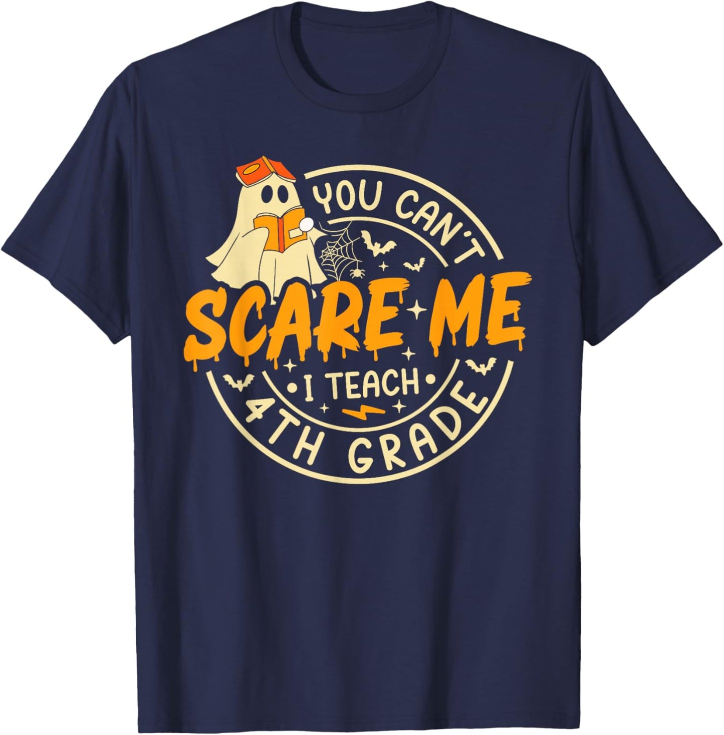 You Can't Scare Me I Teach 4th Grade Teacher Halloween Ghost T-Shirt - T-Shirt | Navy