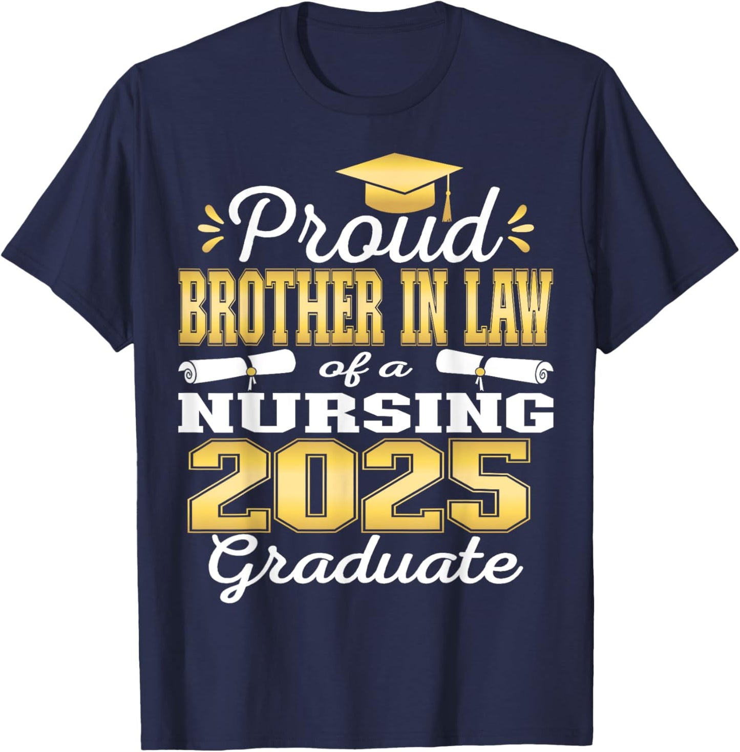 Proud Brother In Law Class Of 2025 Nursing Graduate Nurse T-Shirt - T-Shirt | Navy