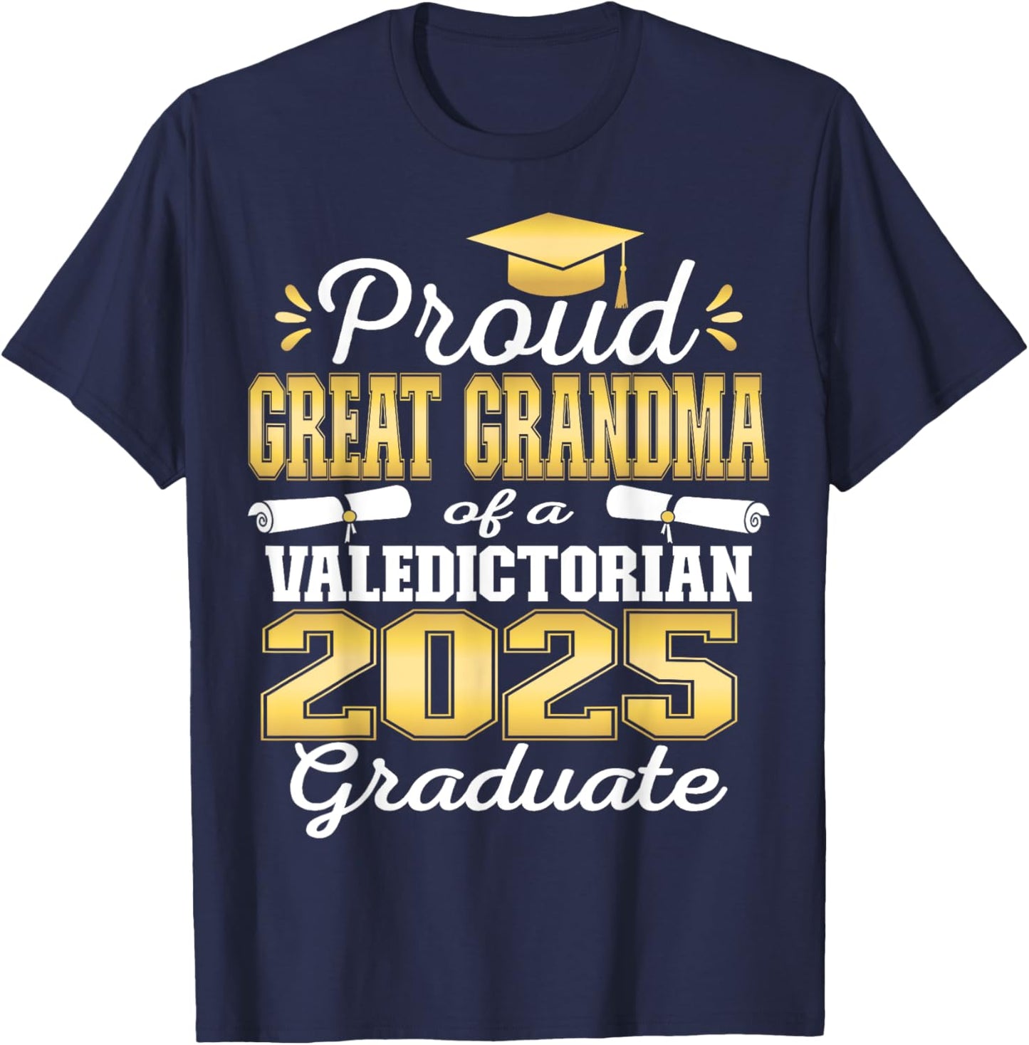 Proud Great Grandma of 2025 Valedictorian Graduate 25 T-Shirt - T-Shirt | Navy