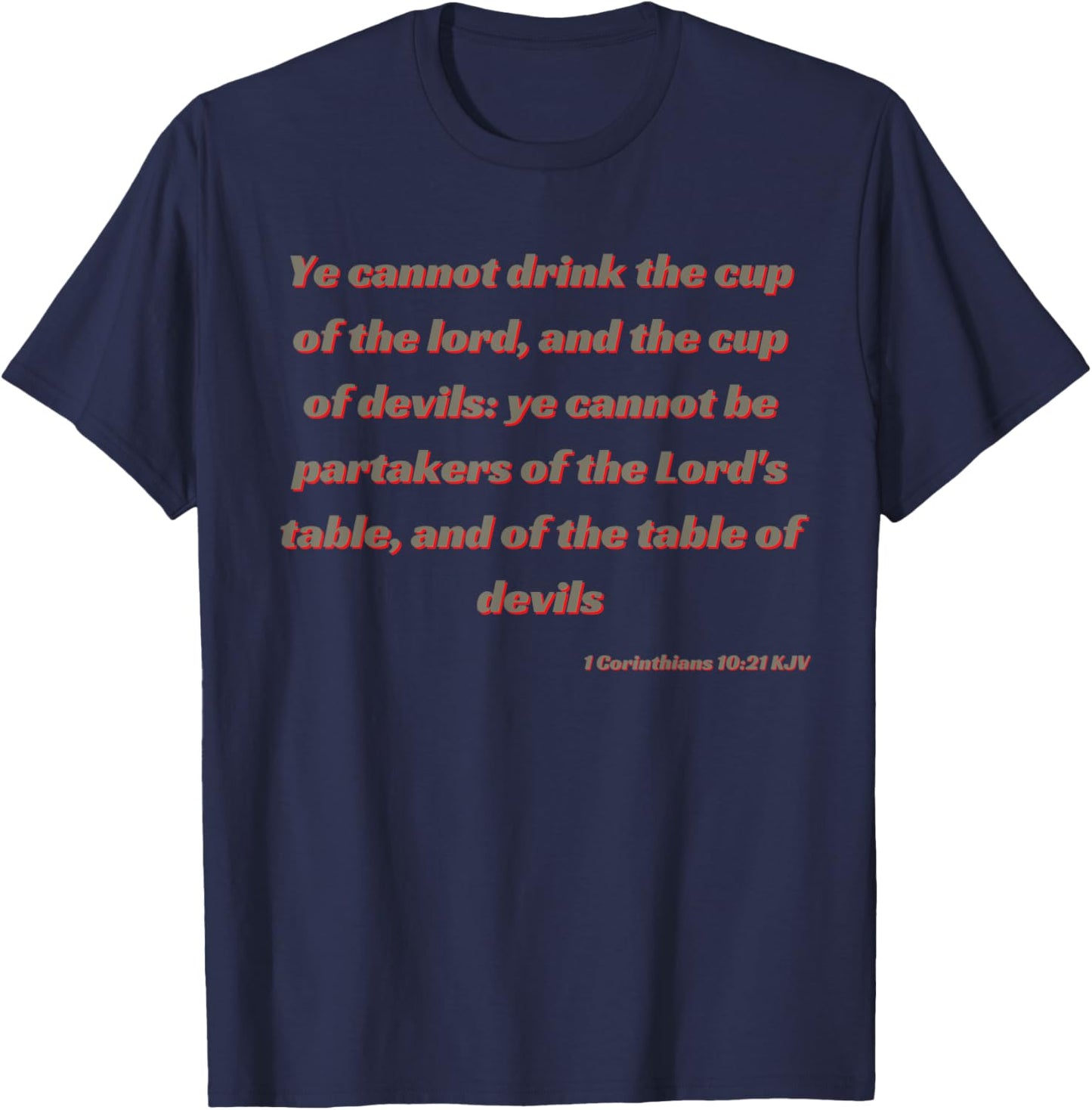 1 Corinthians 10:21 KJV Bible Verse Stand Firm in Your Faith T-Shirt - T-Shirt | Navy