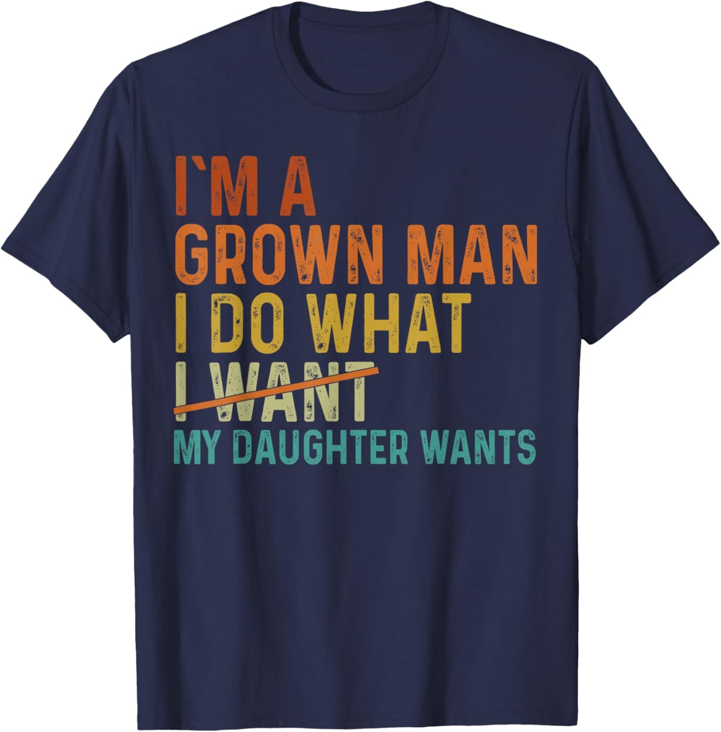 Funny Dad I Do What My Daughter Girl Daddy Papa Fathers Day T-Shirt - T-Shirt | Navy