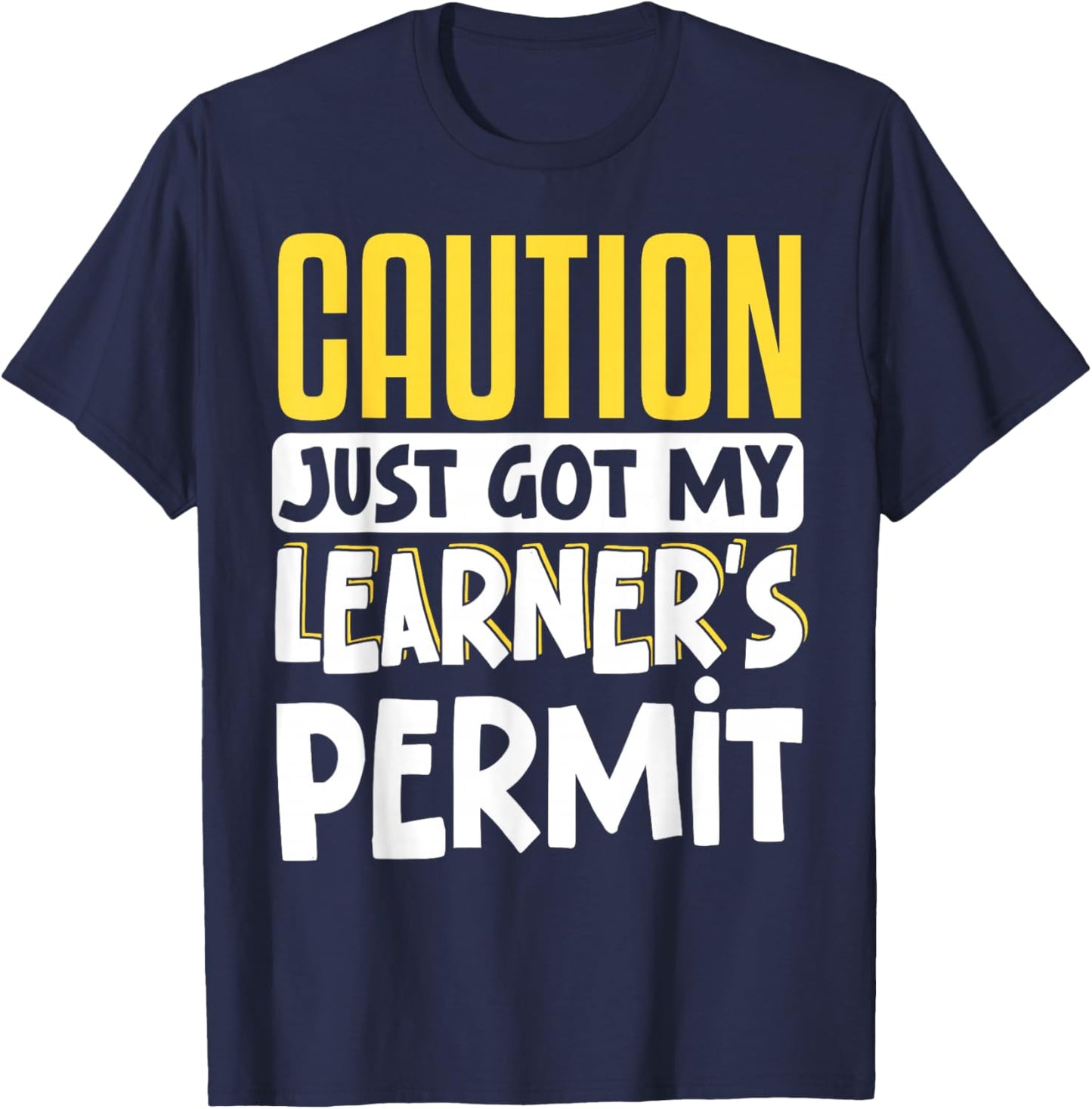 Caution Just Got My Learner's Permit T-Shirt - T-Shirt | Navy