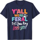 Funny Quote Y’All were Feral But I Low Key Love You T-Shirt - T-Shirt | Navy