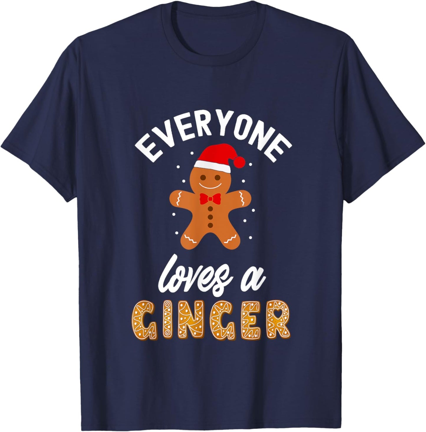 Everyone Loves A Ginger Christmas Gingerbread Lover T-Shirt - T-Shirt | Navy