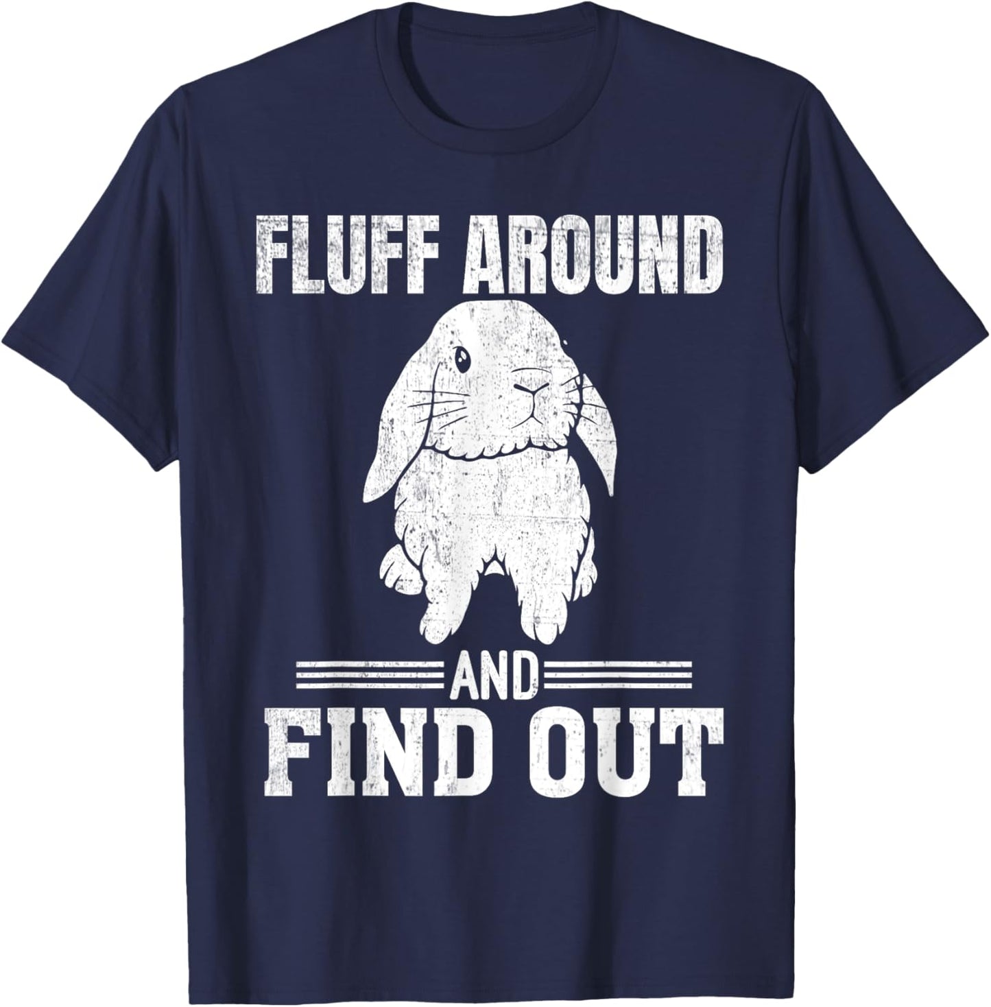Holland Lop Rabbit Lover Fluff Around Find Out Holland Lop T-Shirt - T-Shirt | Navy