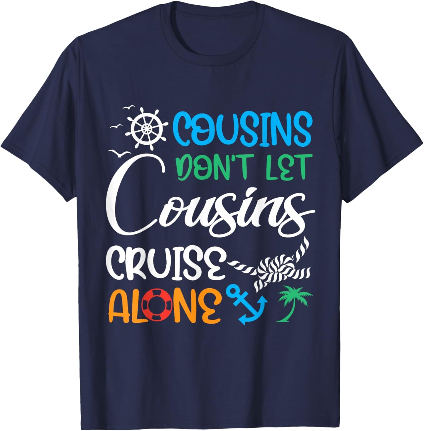 Cousins Don’t Let Cousins Cruise Alone Travelling By Ship T-Shirt - T-Shirt | Navy