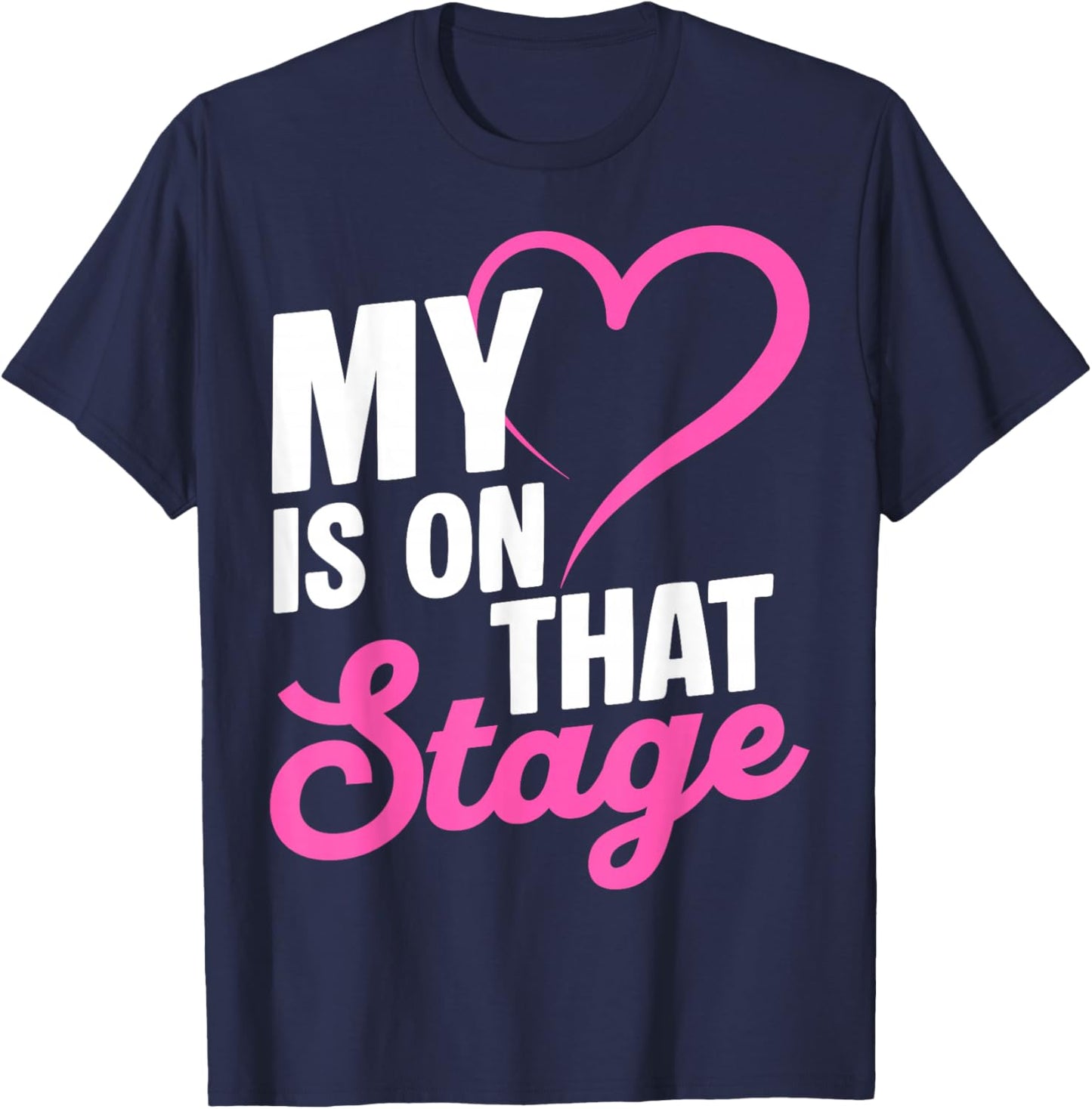 My is ON That Stage Dance Mom Heart Recital T-Shirt - T-Shirt | Navy
