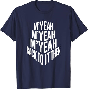 M'Yeah Back to It Then Funny Meme Trend Present Chit Fun T-Shirt - T-Shirt | Navy