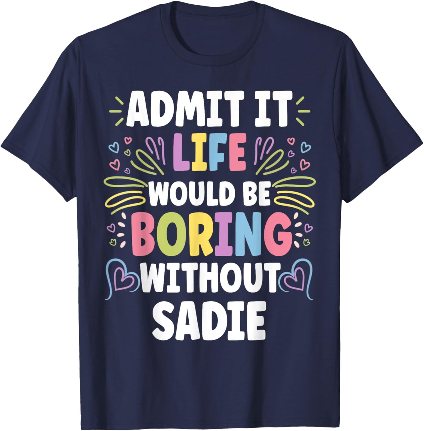 SADIE Personalized Name Funny Cute Custom SADIE Name T-Shirt - T-Shirt | Navy