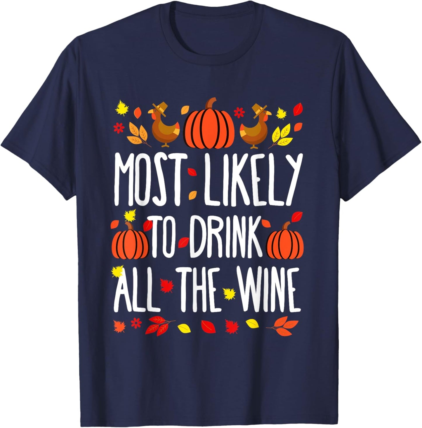 Most Likely To Drink All Wine Family Matching Thanksgiving T-Shirt - T-Shirt | Navy