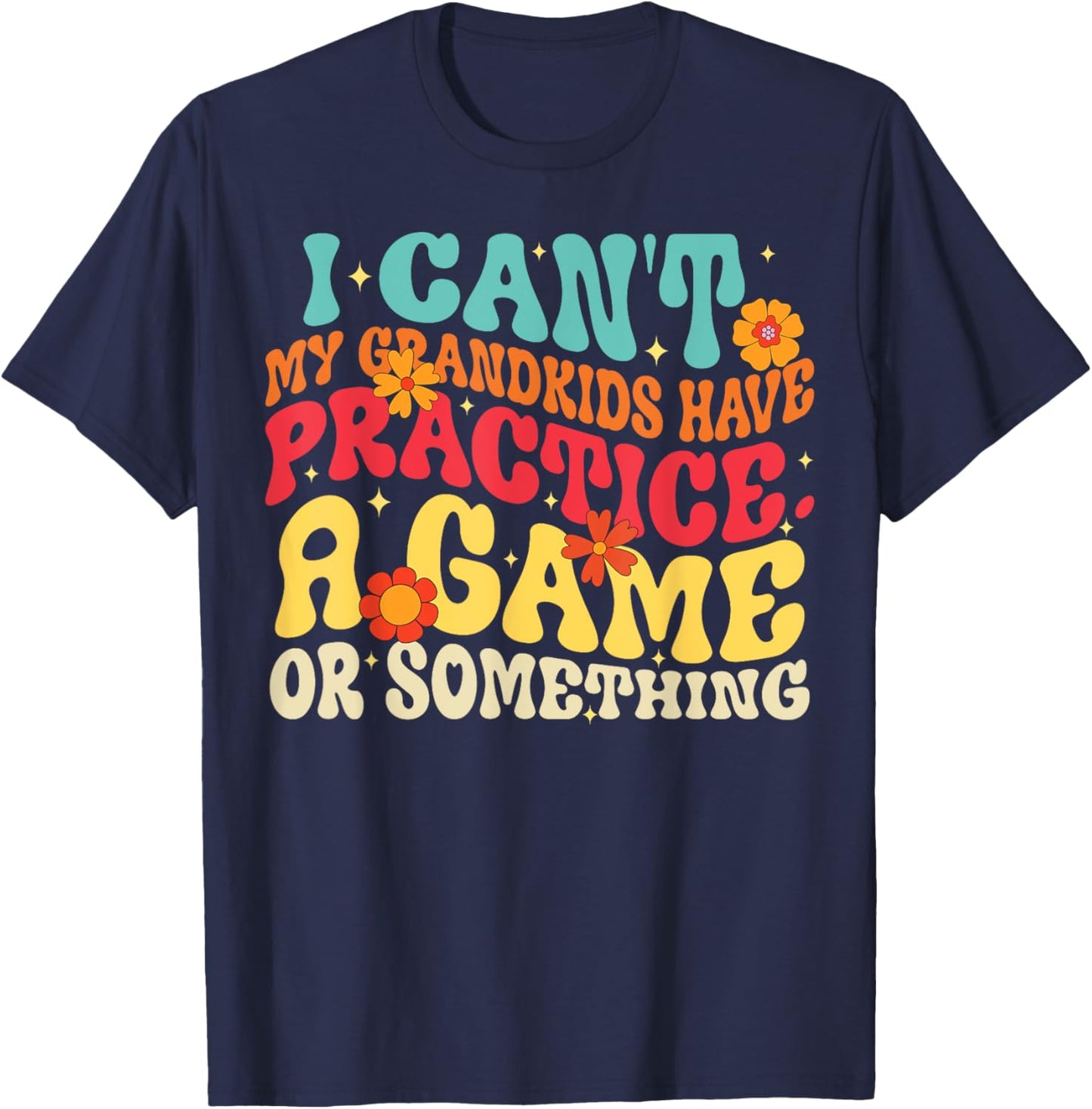 I Can't My Grandkids Have Practice A Game Or Something Retro T-Shirt - T-Shirt | Navy