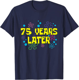 75th Birthday 75 Years Later 75 Years Old Bday T-Shirt - T-Shirt | Navy