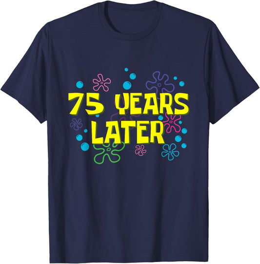 75th Birthday 75 Years Later 75 Years Old Bday T-Shirt - T-Shirt | Navy