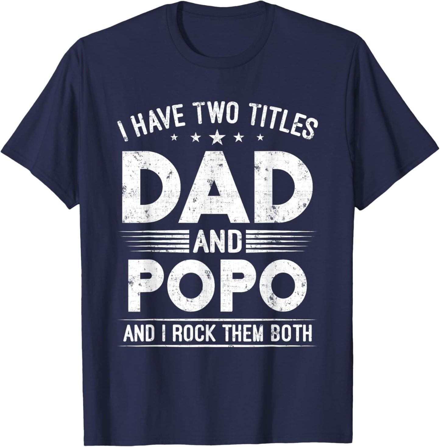 I Have Two Titles Dad And Popo Happy Father's Day Popo T-Shirt - T-Shirt | Navy
