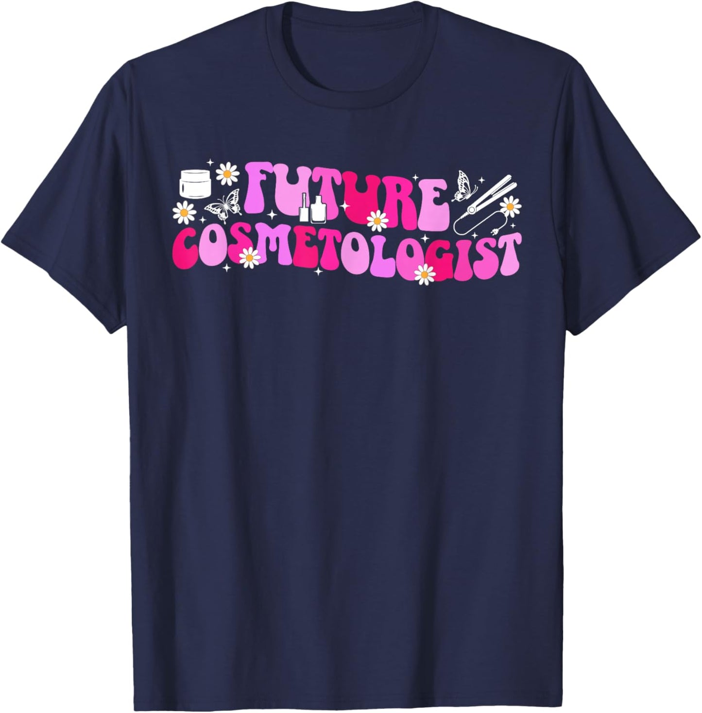 Future Cosmetologist to Be Groovy Cosmetology Student T-Shirt - T-Shirt | Navy