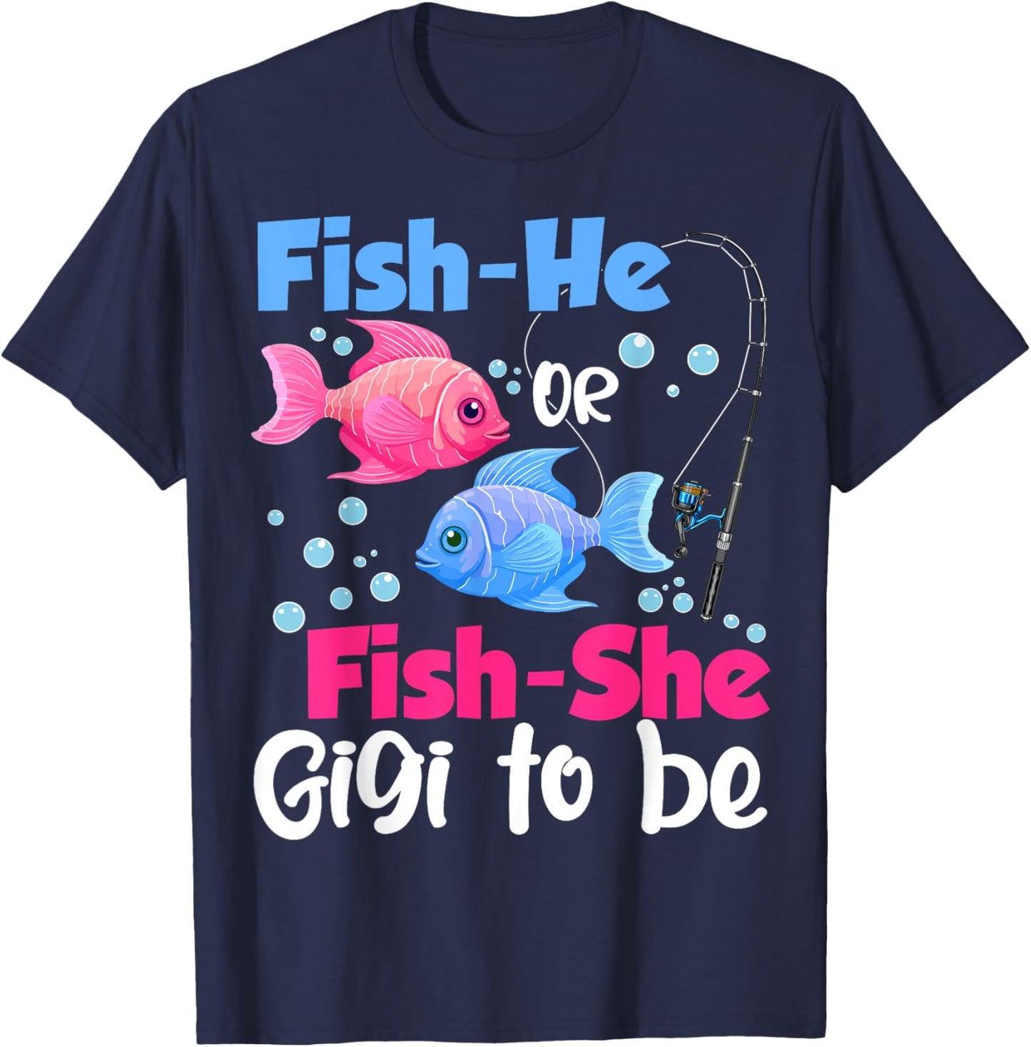 Fish-He Or Fish-She Gigi to Be Gender Reveal Baby Shower T-Shirt - T-Shirt | Navy