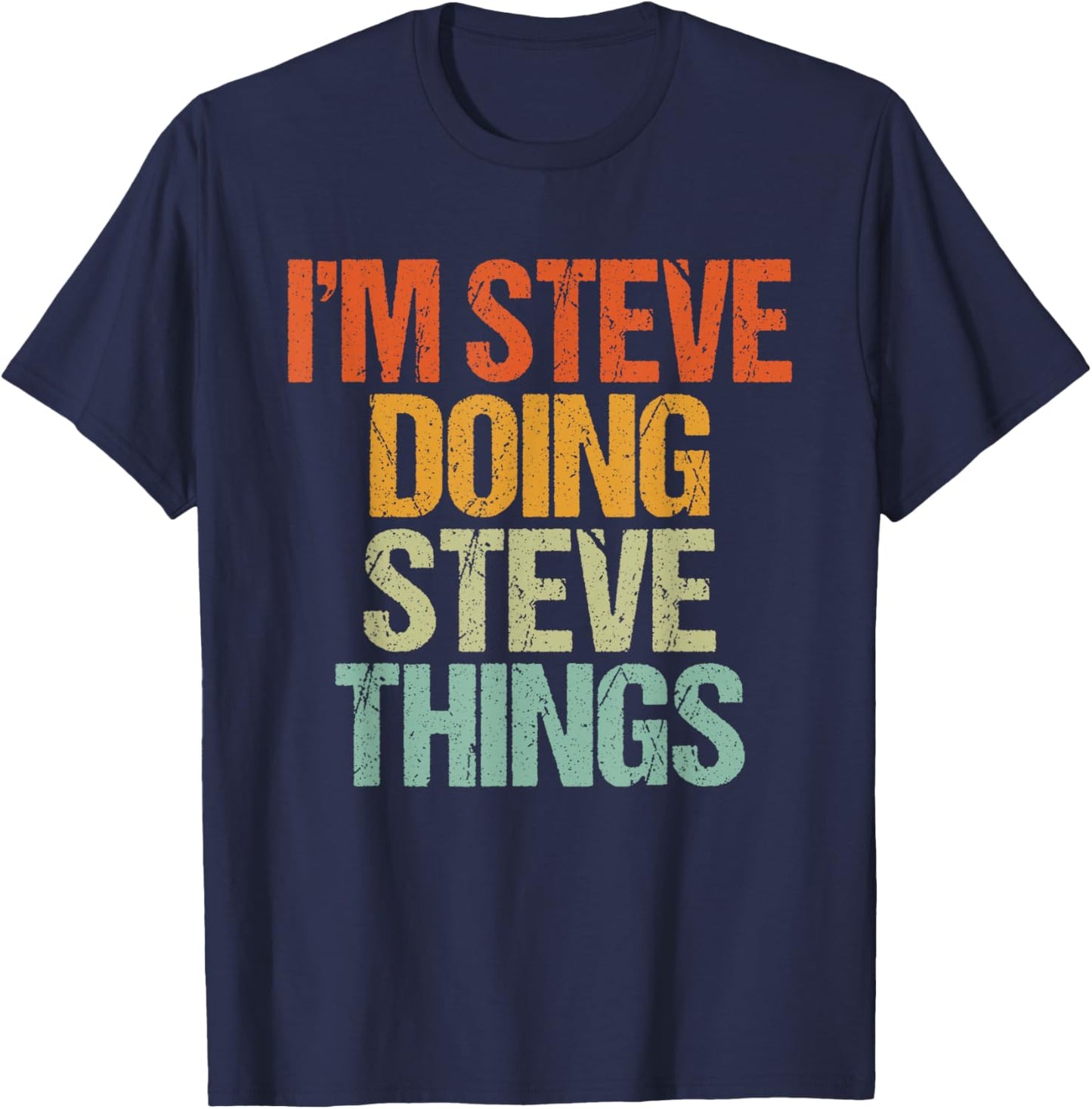I'm STEVE Doing STEVE Things Shirt Funny Vintage Birthday T-Shirt - T-Shirt | Navy