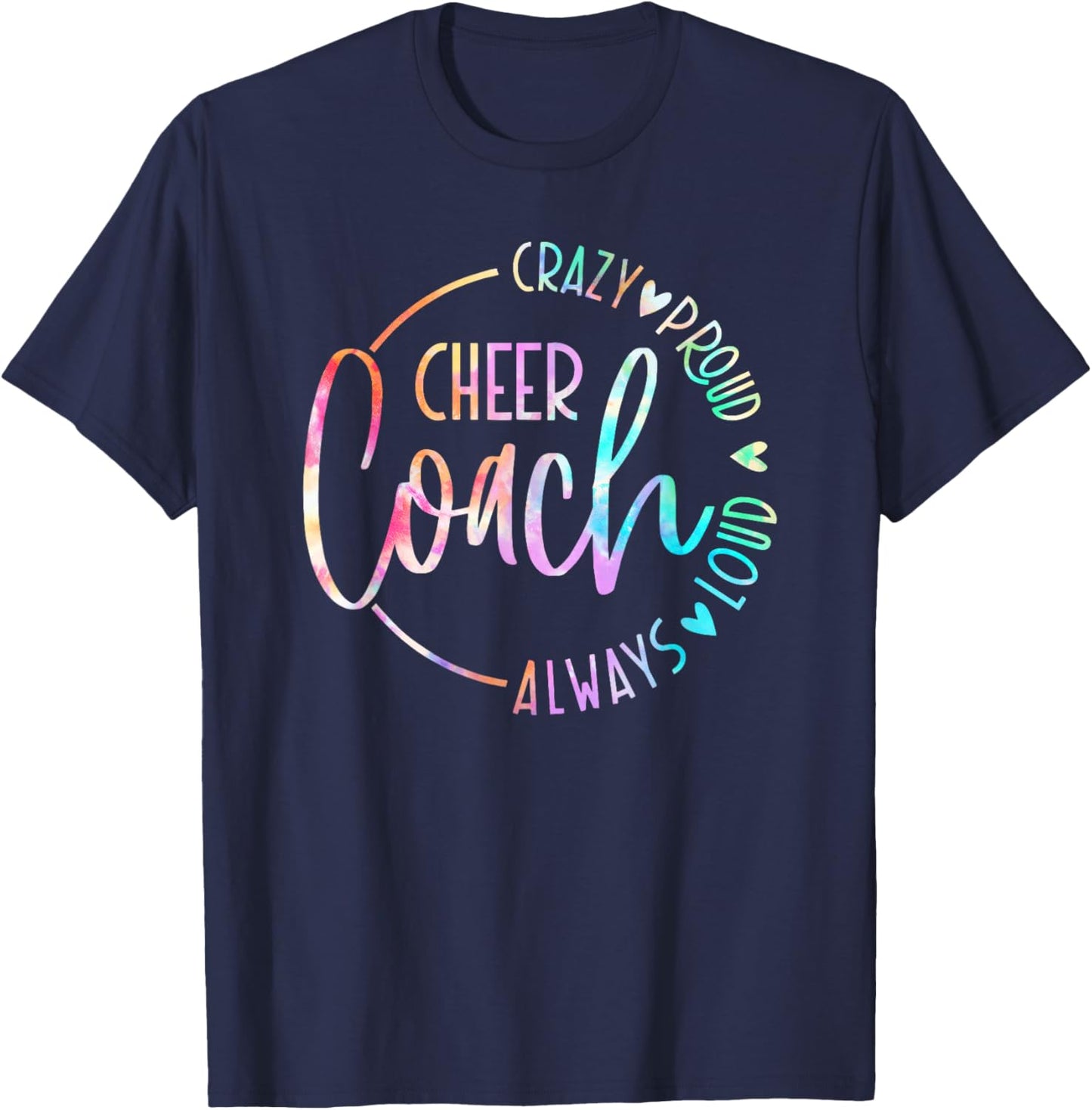 Cheer Coach Crazy Proud Always Loud Tie Dye Mothher's Day T-Shirt - T-Shirt | Navy