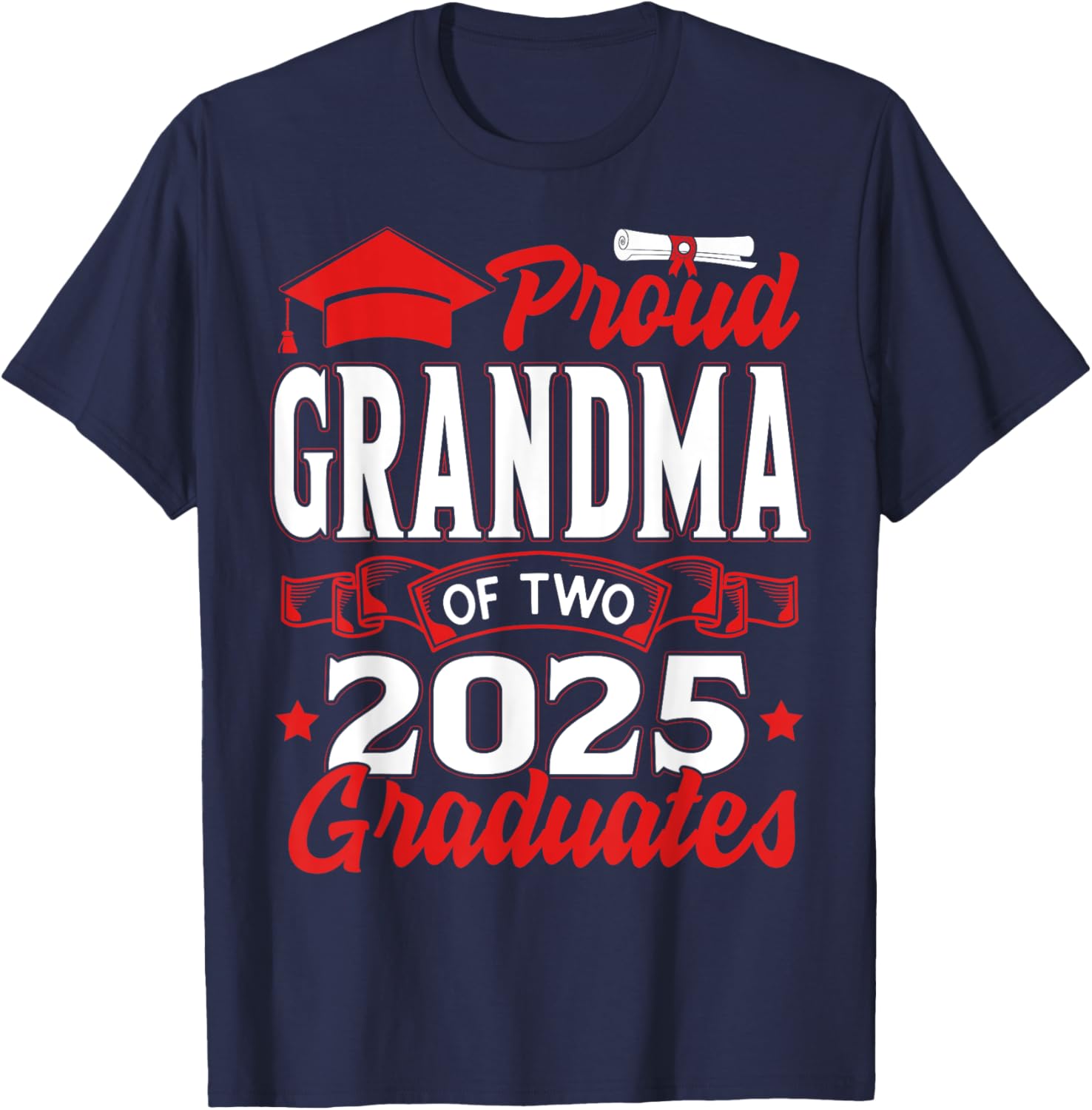 Proud Grandma of Two 2025 Graduates Mother Class of 2025 T-Shirt - T-Shirt | Navy