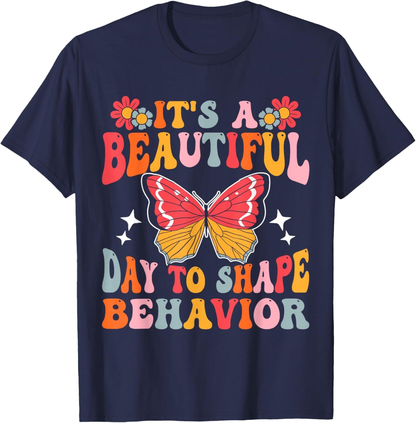 It's A Beautiful Day To Shape Behavior T-Shirt - T-Shirt | Navy