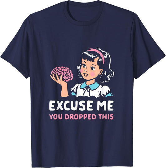 Funny Excuse Me You Dropped This , Women T-Shirt - T-Shirt | Navy