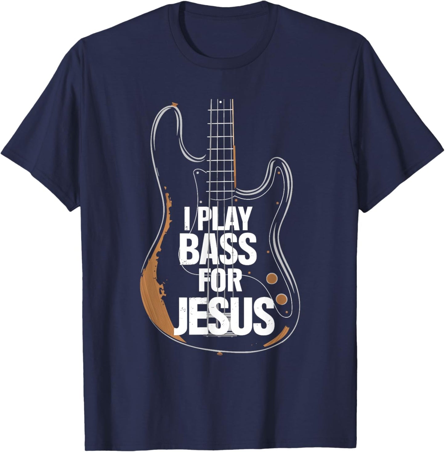 I Play Bass For Jesus, Bass Guitar and Christian Bassist T-Shirt - T-Shirt | Navy