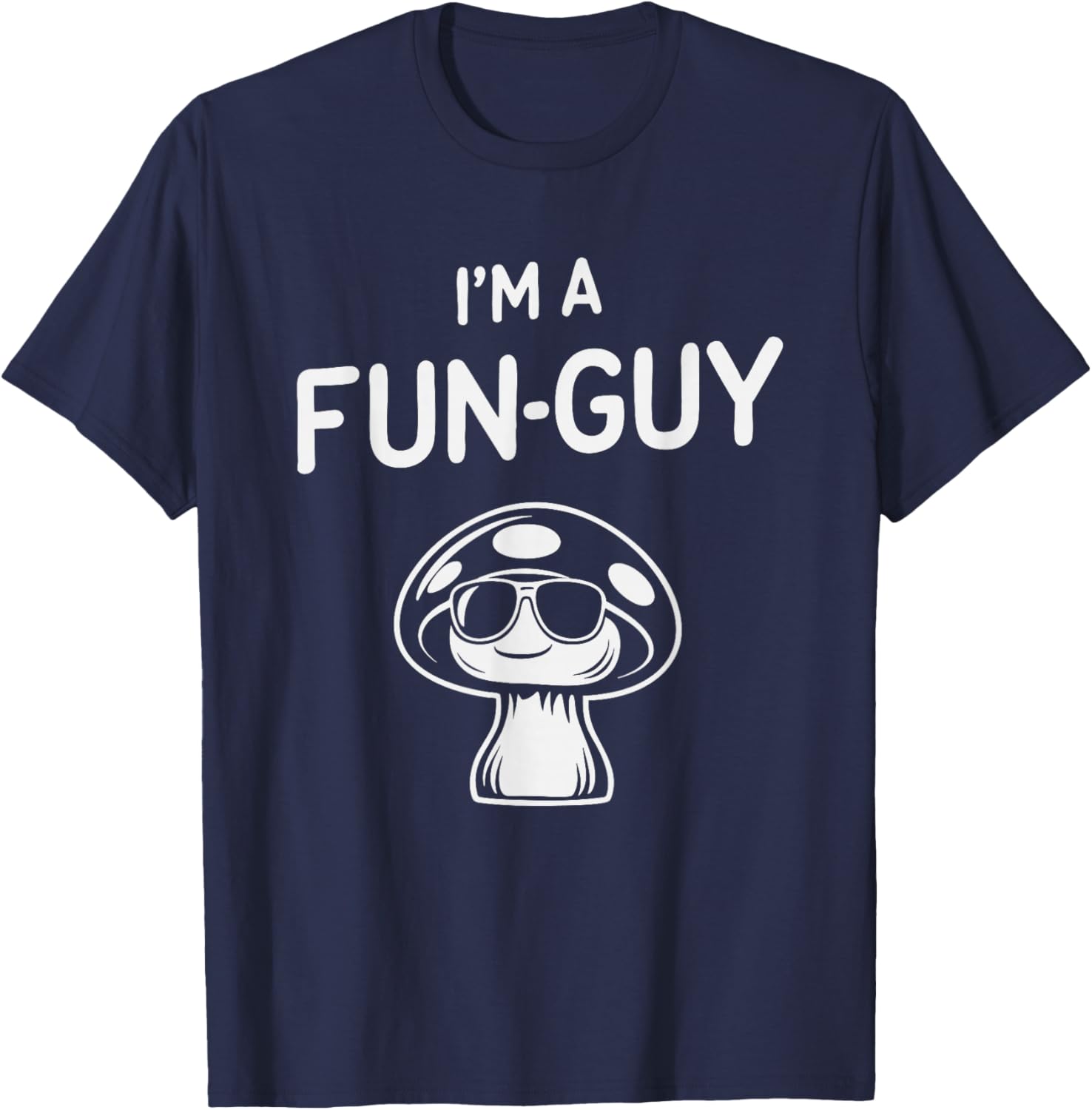Mushroom Humor I'm A Fun-Guy Pun Funny Minimalist Fungus Art T-Shirt - T-Shirt | Navy