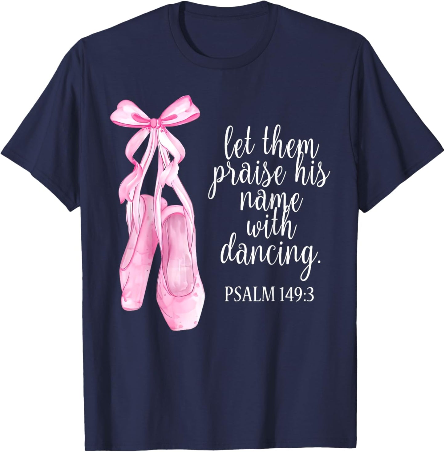 Let Them Praise His Name With Dancing Christian Ballet Women T-Shirt - T-Shirt | Navy