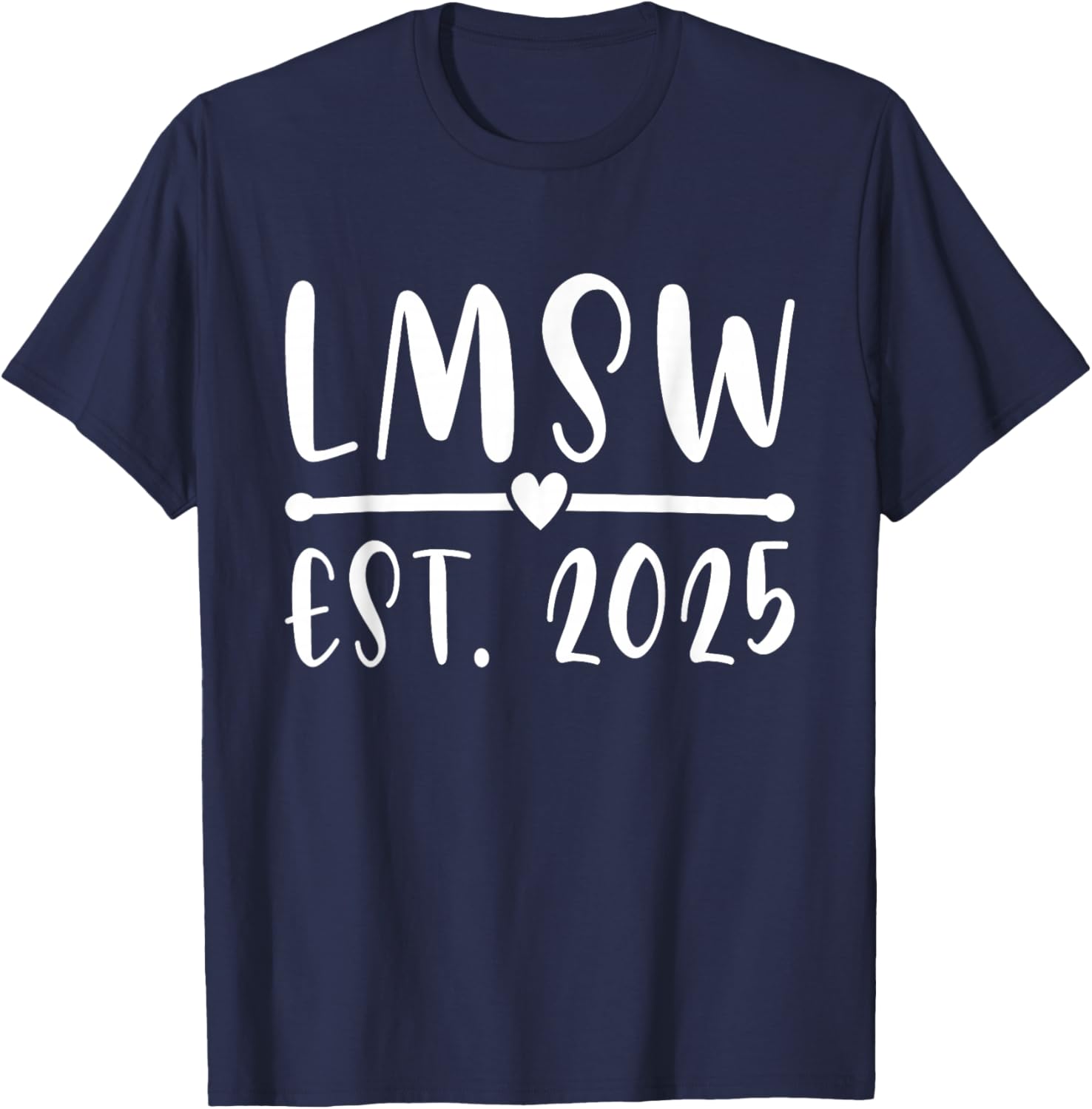 LMSW Est 2025 Licensed Master Social Worker MSW Month T-Shirt - T-Shirt | Navy
