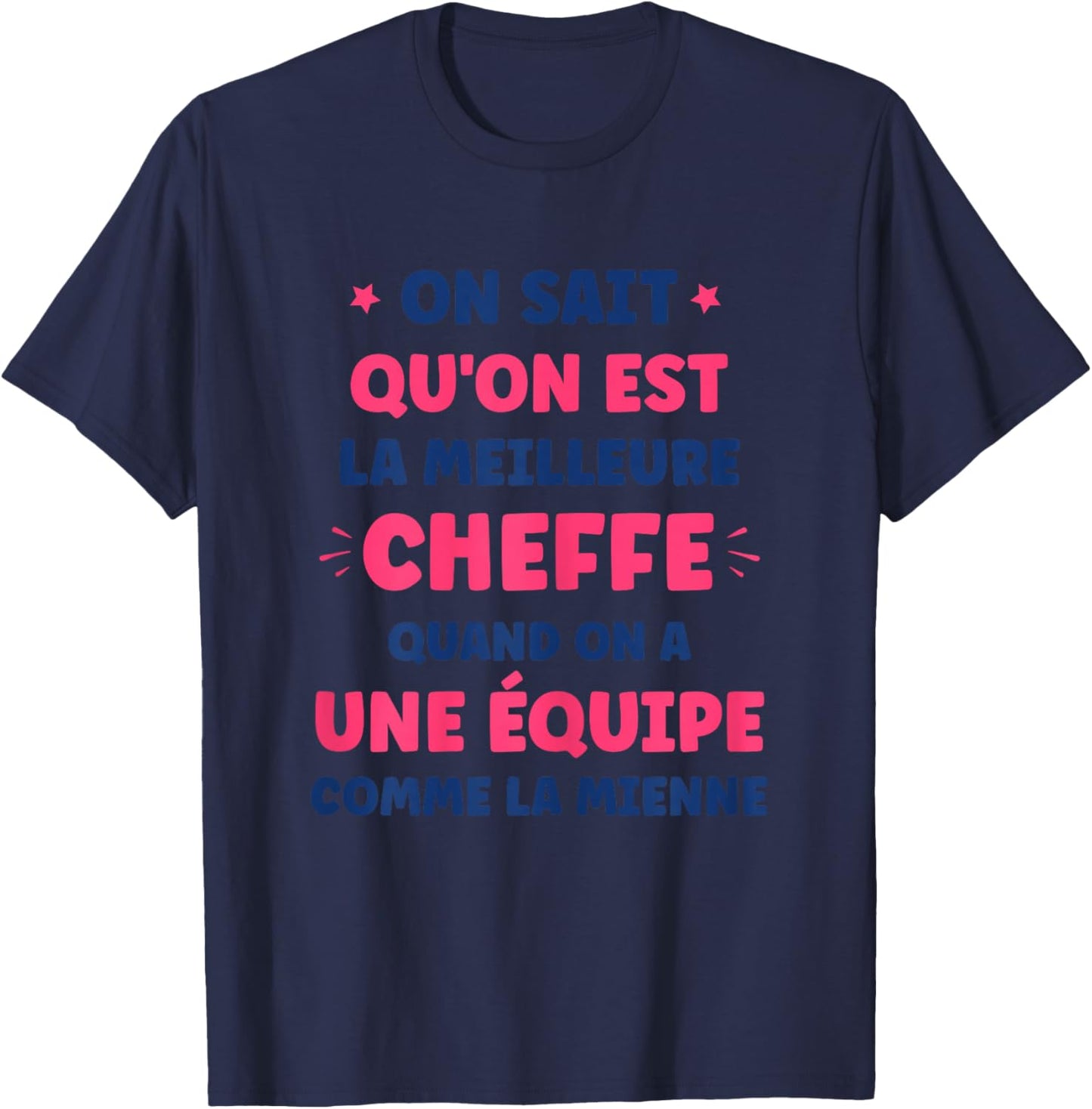 Super cheffe équipe on Sait qu'on est la Meilleure cheffe T-Shirt - T-Shirt | Navy