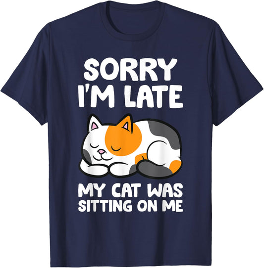 Calico Cat Owner - Sorry I'm Late My Cat Was Sitting On Me T-Shirt - T-Shirt | Navy