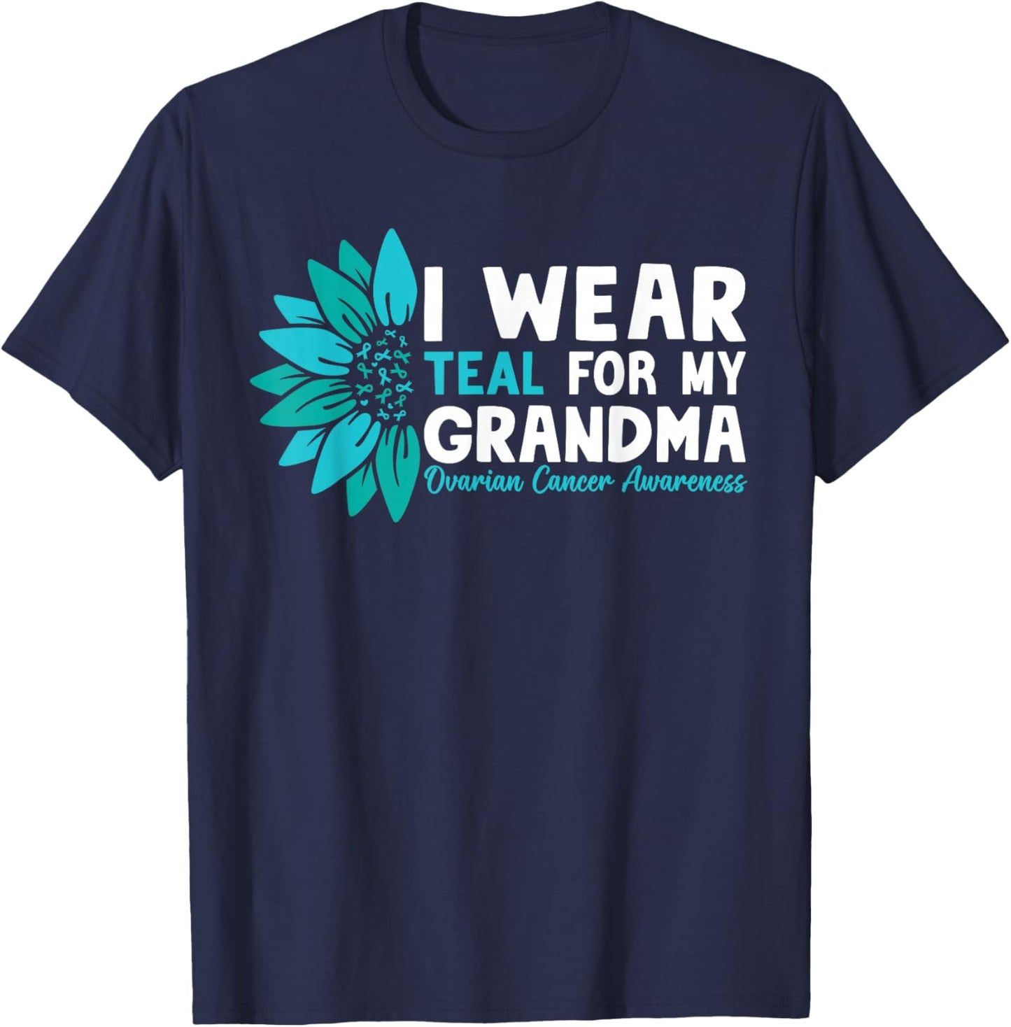 I Wear Teal For My Grandma Ovarian Cancer Awareness T-Shirt - T-Shirt | Navy