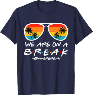 We Are On A Break Teacher End Of School Year Hello Summer T-Shirt - T-Shirt | Navy