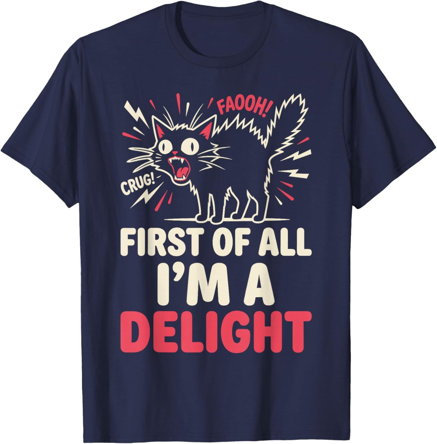 First of All Im A Delight Funny Angry Animal Humor Men Women T-Shirt - T-Shirt | Navy
