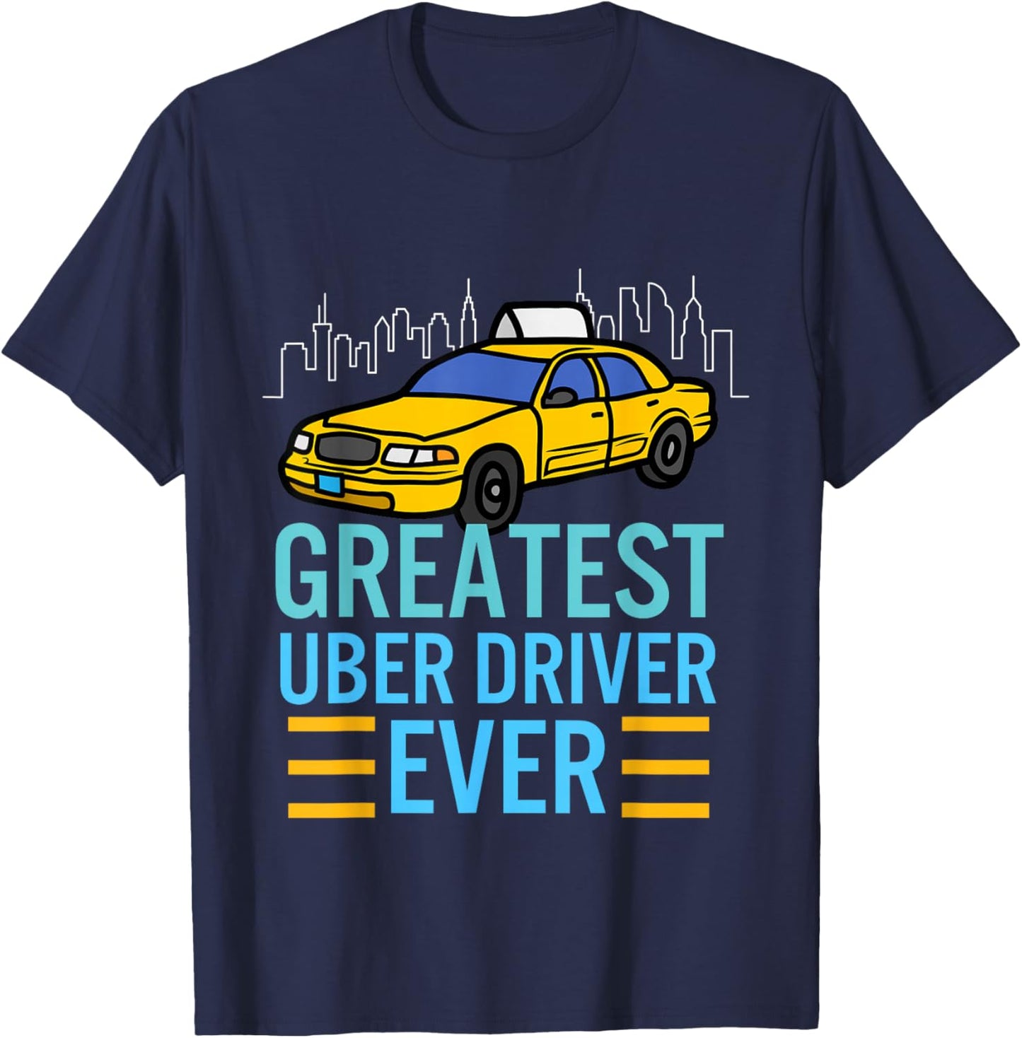 funny uber drivers shirts Greatest Uber Driver Ever T-Shirt - T-Shirt | Navy