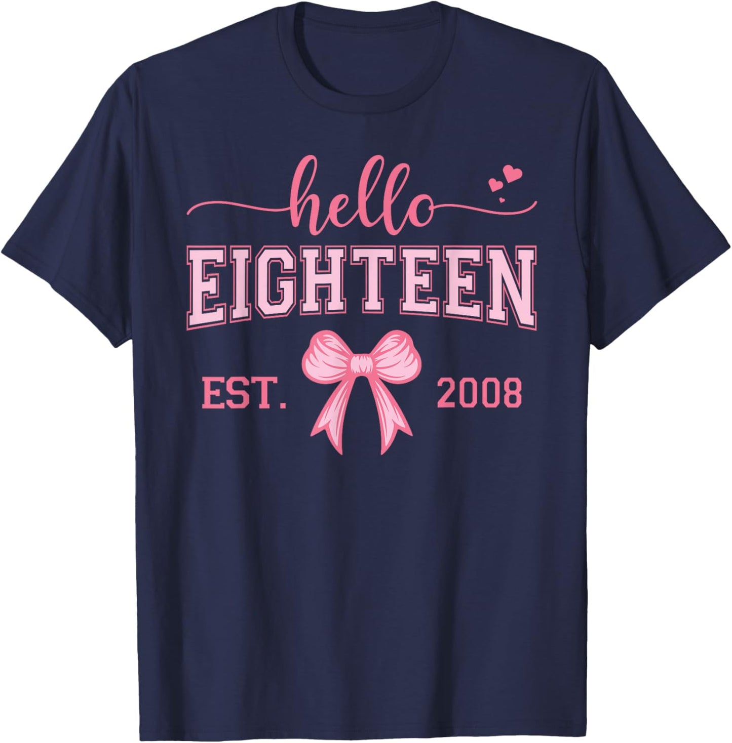 Hello Eighteen Est. 2008 Coquette Bow 18th Birthday Girl T-Shirt - T-Shirt | Navy