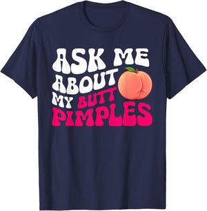 Ask me about my Butt Pimples Embarrassin Inappropriate Humor T-Shirt - T-Shirt | Navy