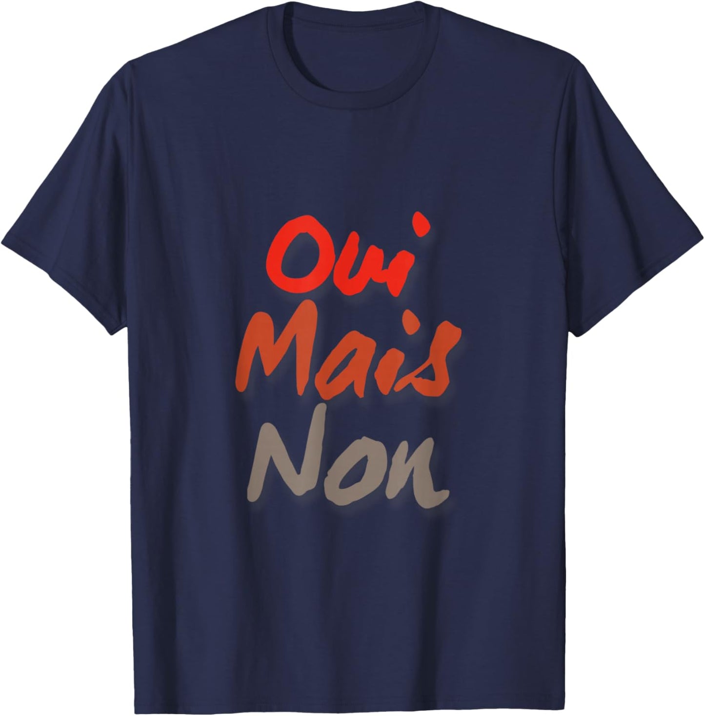 Yes But No in French Saying Funny France in French Language T-Shirt - T-Shirt | Navy