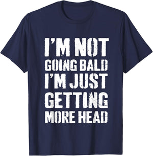 I’m Not Going Bald I’m Just Getting More Head T-Shirt - T-Shirt | Navy