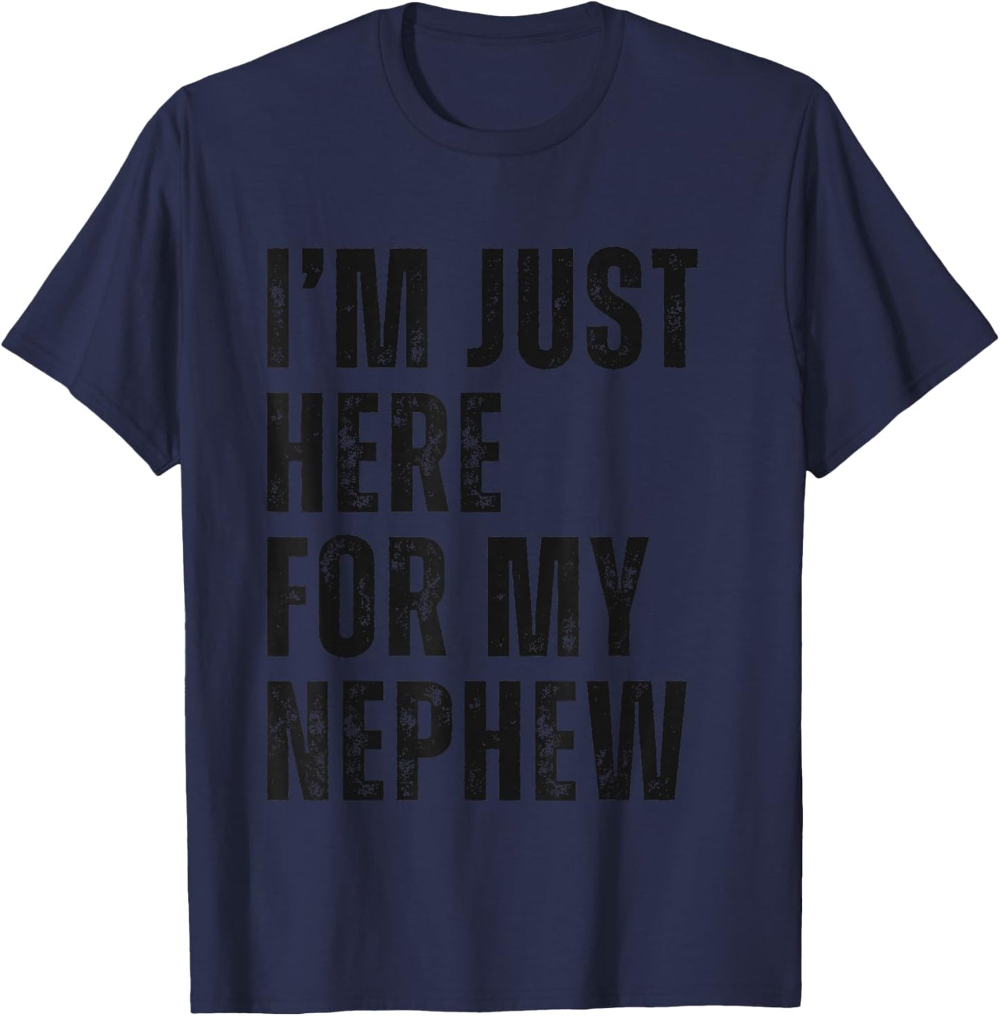 I'm Just Here for My Nephew Funny Uncle Vintage T-Shirt - T-Shirt | Navy